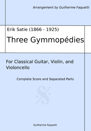 Erik Satie - Three Gymnopédie. Arrangement for Violin, Violoncello and Classical Guitar