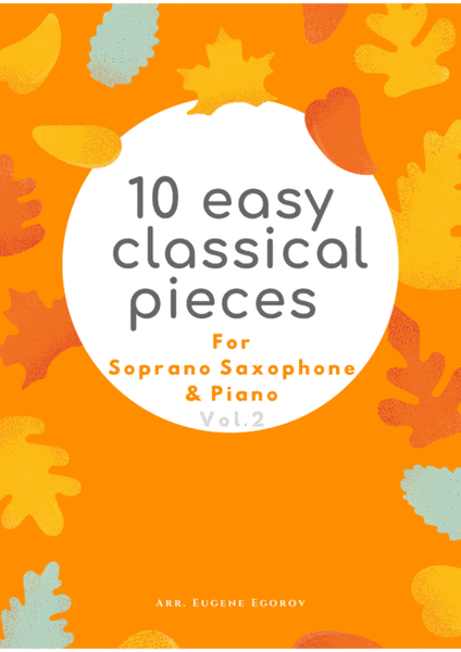 10 Easy Classical Pieces For Soprano Saxophone & Piano Vol. 2