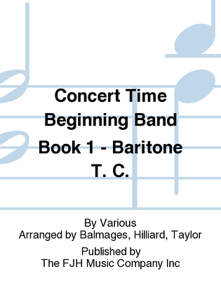 Book cover for Concert Time Beginning Band Book 1 - Baritone T. C.