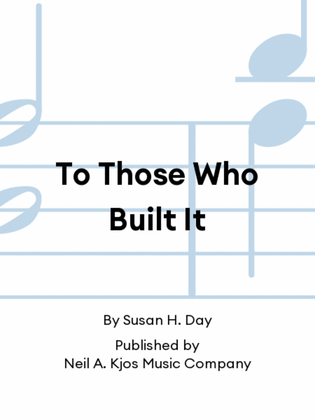 To Those Who Built It