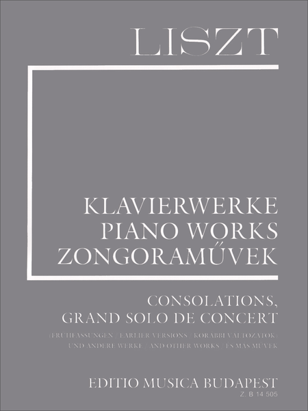 Consolations, Grand Solo de Concert (Earlier Versions) and Other Works, Vol. 10