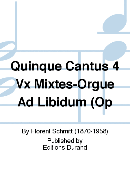 Quinque Cantus 4 Vx Mixtes-Orgue Ad Libidum (Op