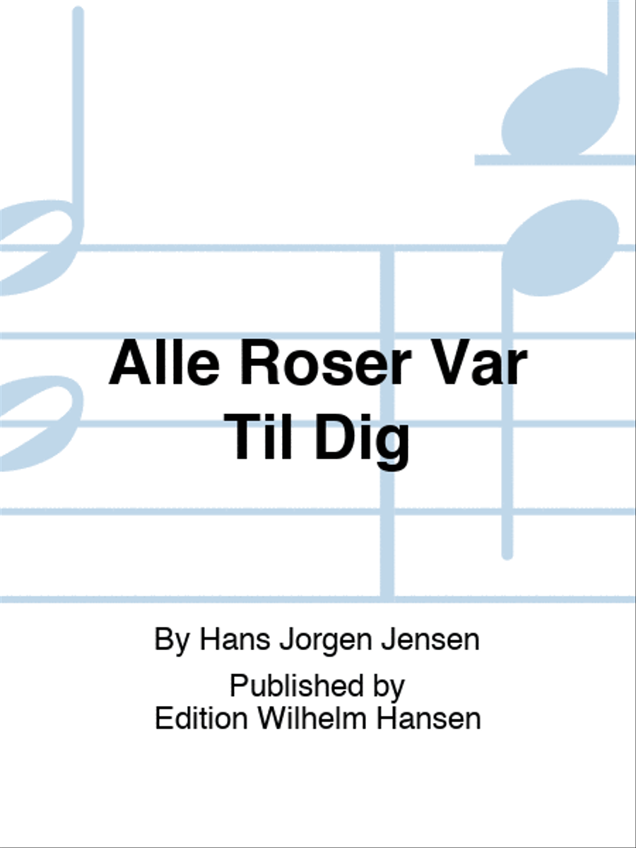 Alle Roser Var Til Dig Voice Solo scores gallery preview page 1