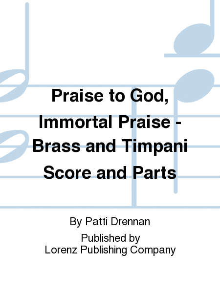 Praise to God, Immortal Praise - Brass and Timpani Score and Parts