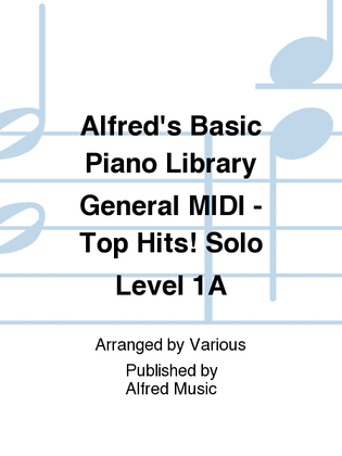 Book cover for Alfred's Basic Piano Course General MIDI - Top Hits! Solo Level 1A