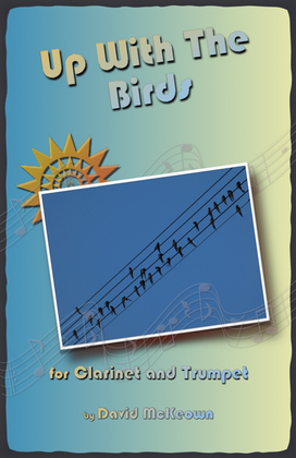 Up With The Birds, for Clarinet and Trumpet Duet