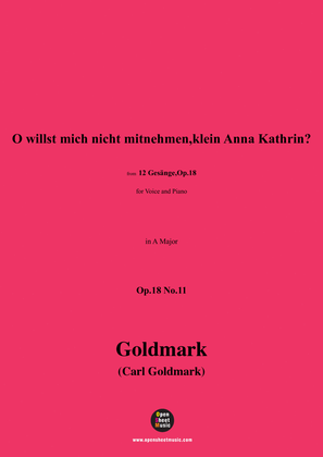 C. Goldmark-O willst mich nicht mitnehmen,klein Anna Kathrin?,Op.18 No.11,in A Major
