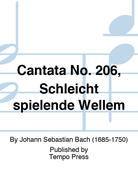 Cantata No. 206, Schleicht spielende Wellem