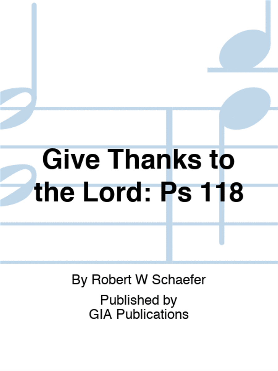 Give Thanks to the Lord: Psalm 118