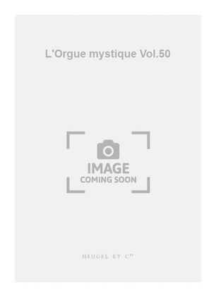 L'Orgue mystique Vol.50
