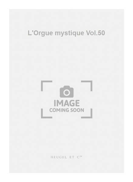 L'Orgue mystique Vol.50