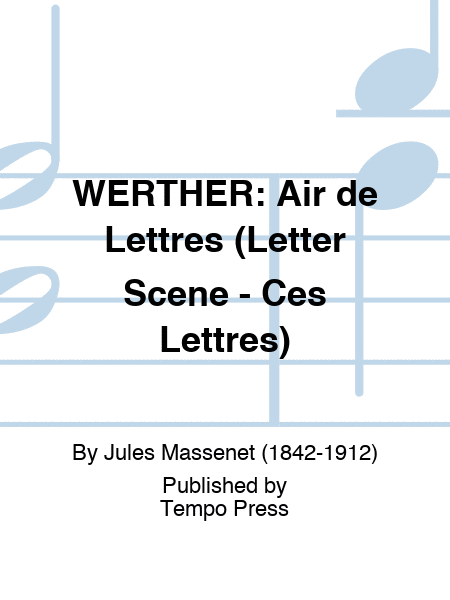 WERTHER: Air de Lettres (Letter Scene - Ces Lettres)