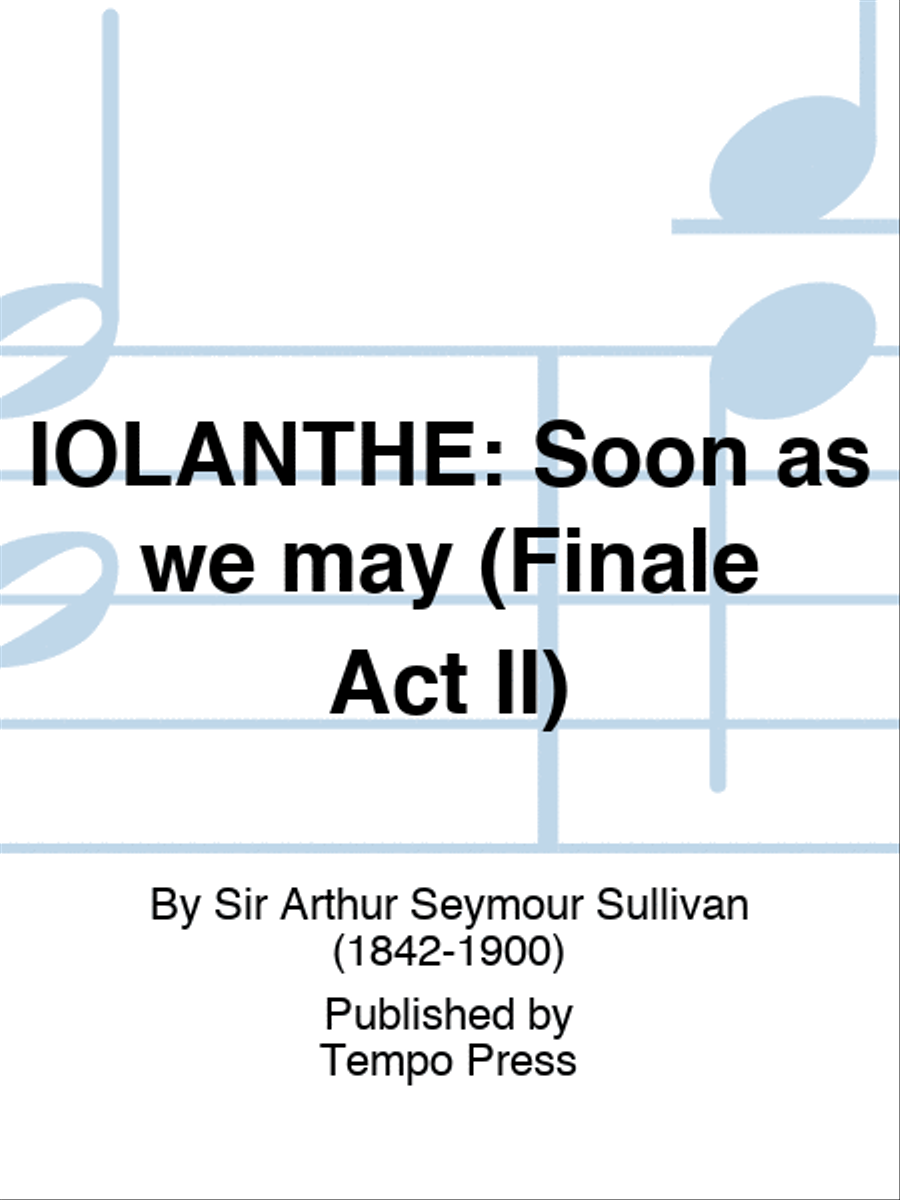 IOLANTHE: Soon as we may (Finale Act II) Score scores gallery preview page 1