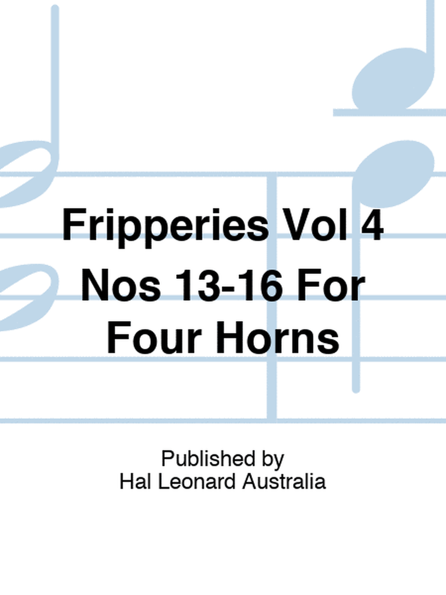 Fripperies Vol 4 Nos 13-16 For Four Horns
