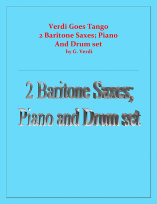 Verdi Goes Tango - G.Verdi - 2 Baritone Saxes, Piano and Drum Set