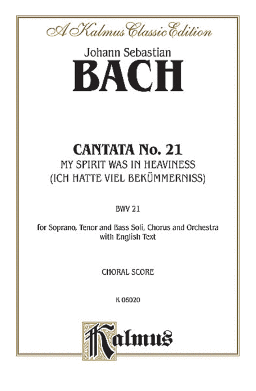 Cantata No. 21 -- Ich hatte viel Bekummernis