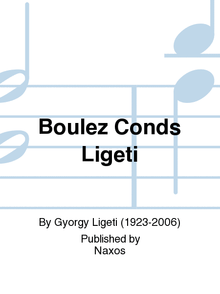 Boulez Conds Ligeti