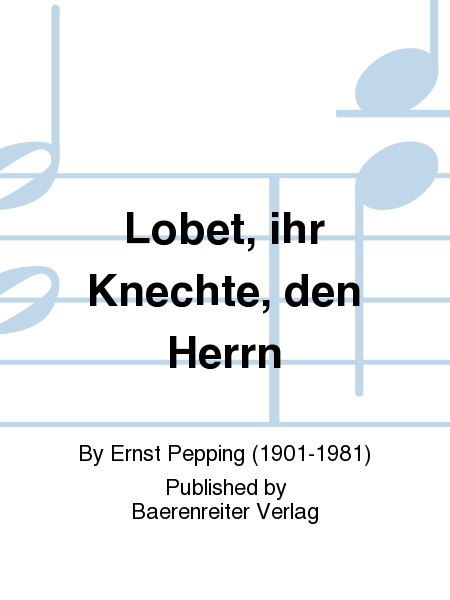 Lobet, ihr Knechte, den Herrn (1937)