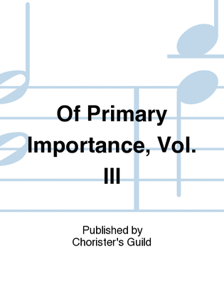 Book cover for Of Primary Importance, Vol. III