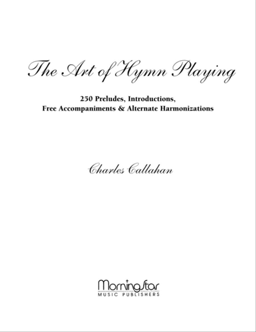 The Art of Hymn Playing: 250 Introductions, Preludes, Free Accompaniments, & Alternate Harmonizations, Volume I (2nd Edition) image number null