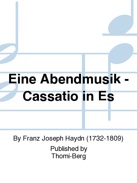 Eine Abendmusik - Cassatio in Es