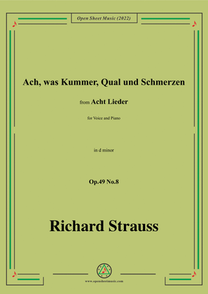 Richard Strauss-Ach,was Kummer,Qual und Schmerzen,in d minor,Op.49 No.8,for Voice and Piano