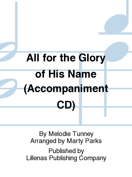 All for the Glory of His Name (Accompaniment CD)