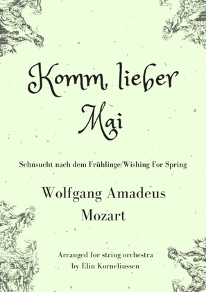 Komm, Lieber Mai/Wishing For Spring by W.A.Mozart, arranged for string orchestra