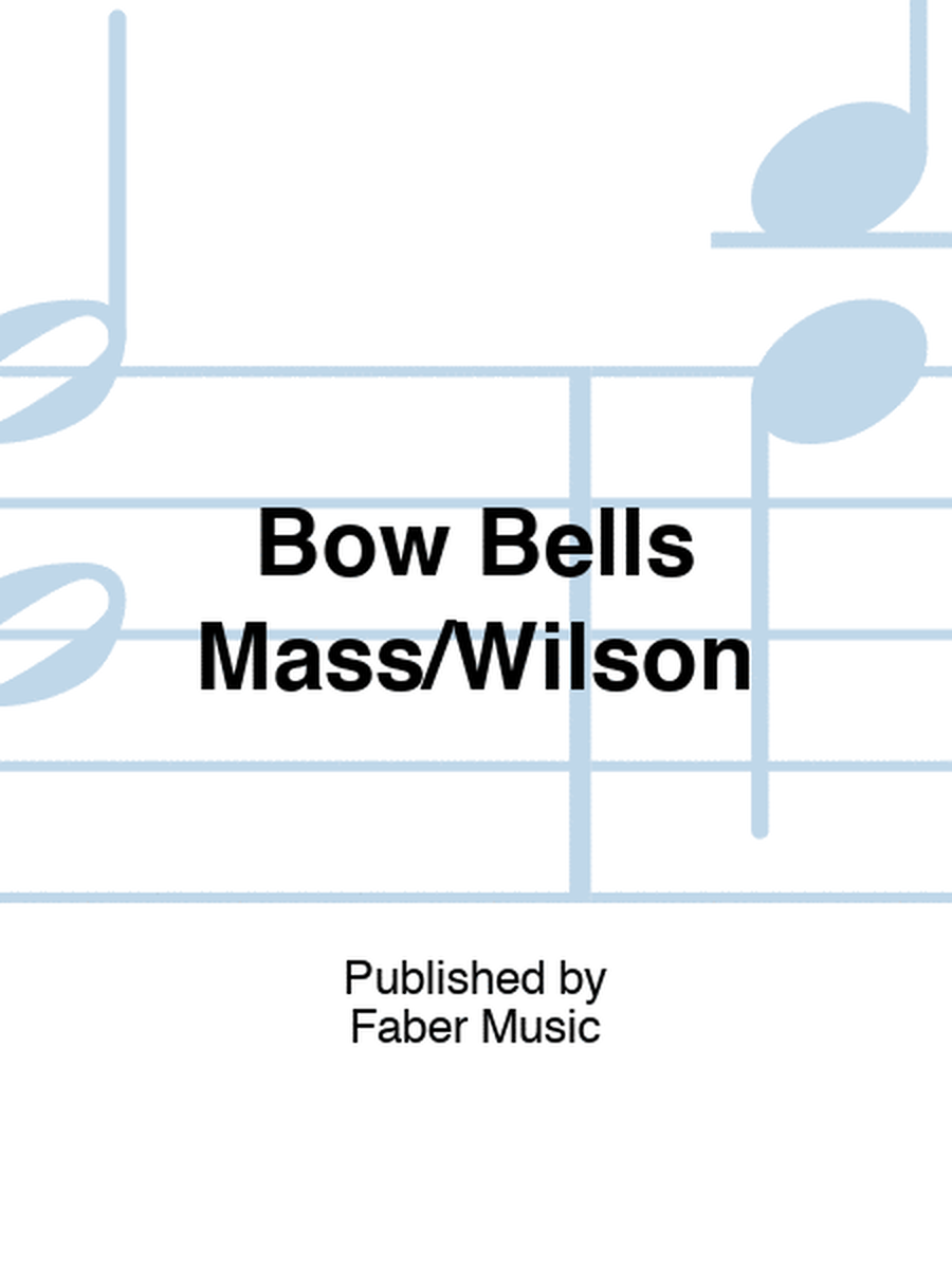 Bow Bells Mass/Wilson