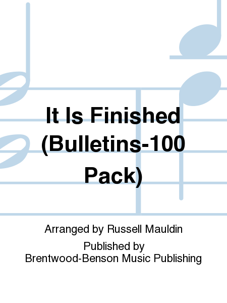 It Is Finished (Bulletins-100 Pack)