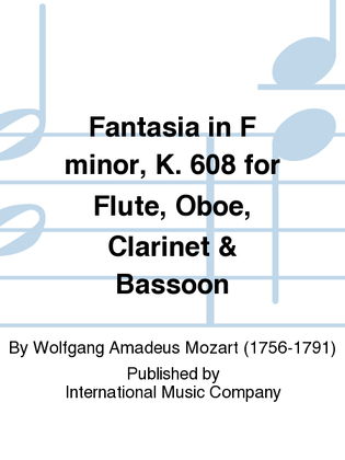 Book cover for Fantasia In F Minor, K. 608 For Flute, Oboe, Clarinet & Bassoon