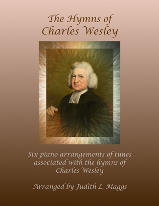 Book cover for The Hymns of Charles Wesley - Six piano arrangements of tunes associated with Wesley hymns