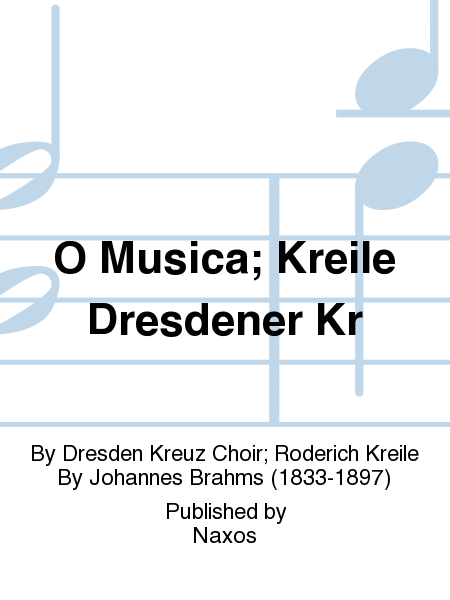 O Musica; Kreile Dresdener Kr