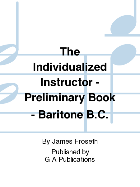 The Individualized Instructor: Preliminary Book - Baritone B.C.