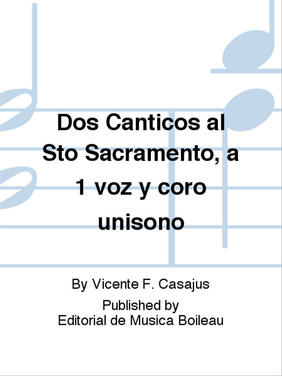 Dos Canticos al Sto Sacramento, a 1 voz y coro unisono