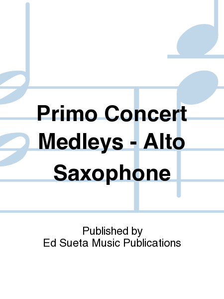 Primo Concert Medleys - Alto Saxophone