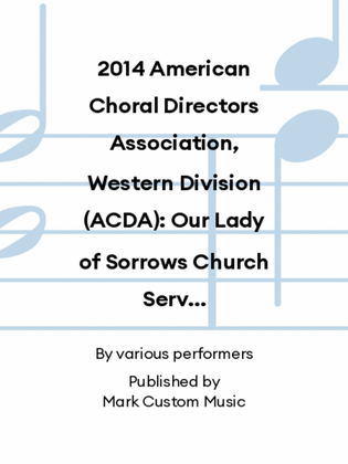 2014 American Choral Directors Association, Western Division (ACDA): Our Lady of Sorrows Church Service
