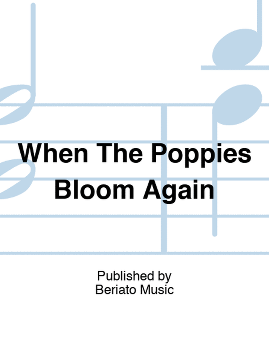 When The Poppies Bloom Again