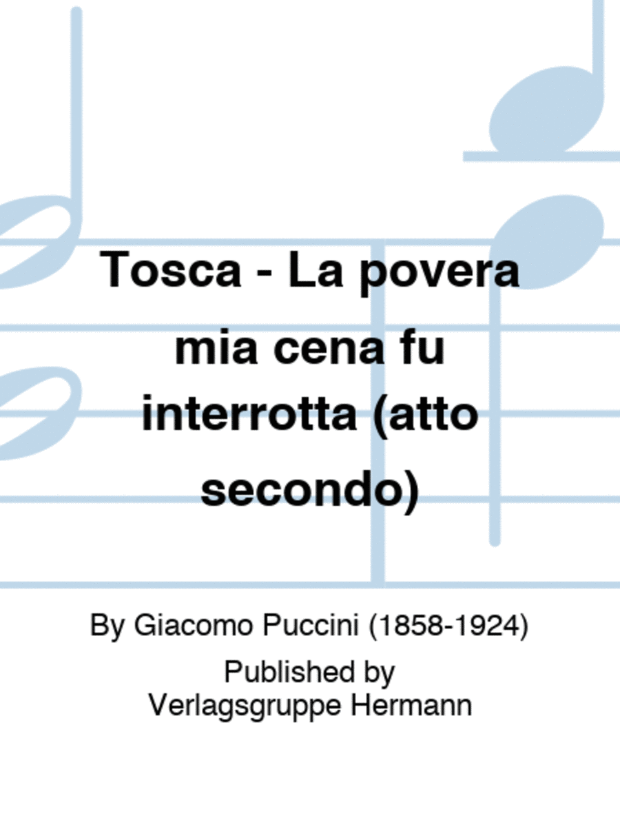 Tosca - La povera mia cena fu interrotta (atto secondo)