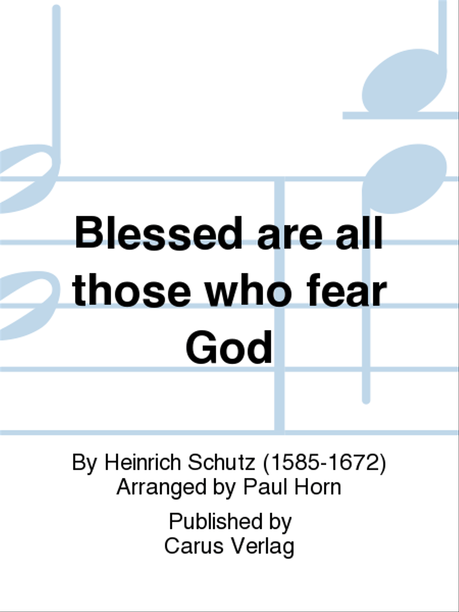 Blessed are all those who fear God (Wohl dem, der den Herren furchtet)