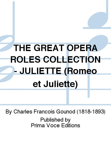 THE GREAT OPERA ROLES COLLECTION - JULIETTE (Romeo et Juliette)