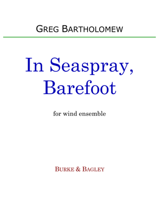In Seaspray, Barefoot, for Wind Ensemble