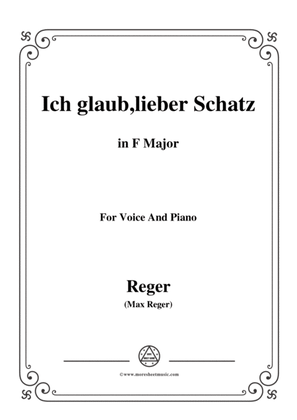 Reger-Ich glaub,lieber Schatz in F Major,for Voice and Piano