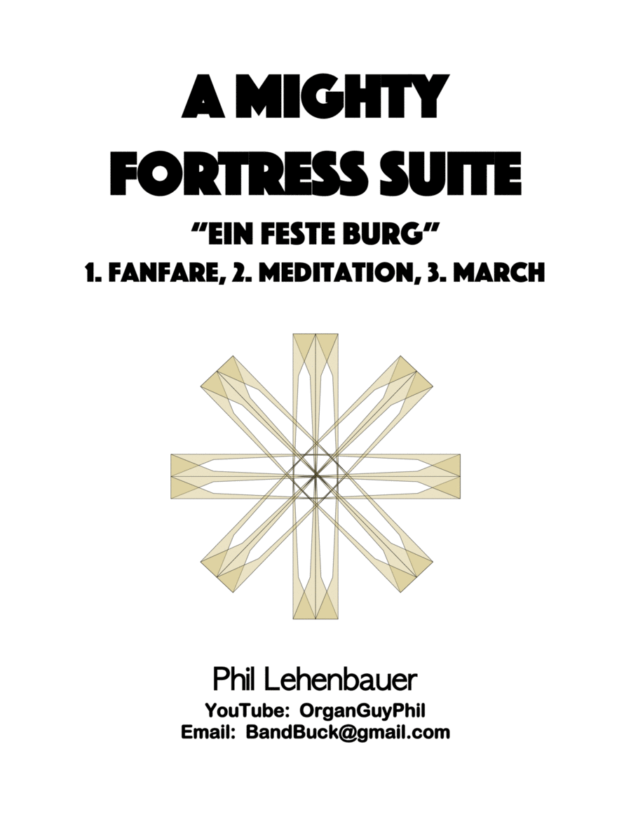 A Mighty Fortress Suite (Fanfare, Meditation, and March) on "Ein feste Burg", by Phil Lehenbauer