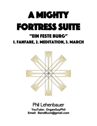 A Mighty Fortress Suite (Fanfare, Meditation, and March) on "Ein feste Burg", by Phil Lehenbauer