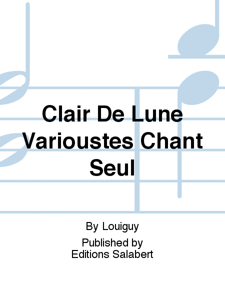 Clair De Lune Varioustes Chant Seul
