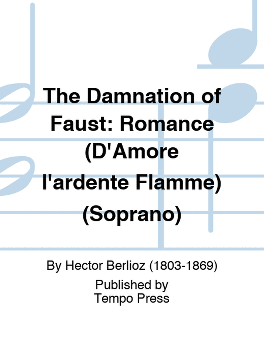 DAMNATION OF FAUST, THE: Romance (D'Amore l'ardente Flamme) (Soprano)