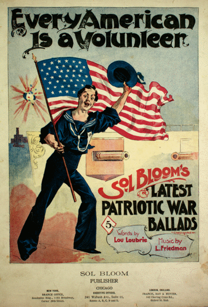 Every American is a Volunteer. Sol. Bloom's Latest Patriotic War Ballads
