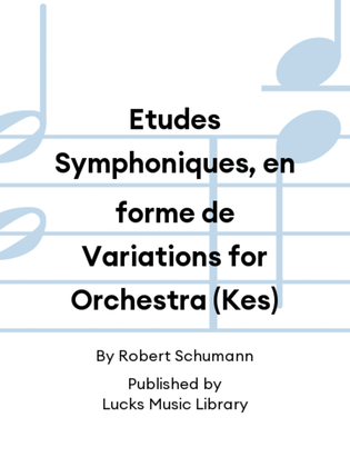 Etudes Symphoniques, en forme de Variations for Orchestra (Kes)