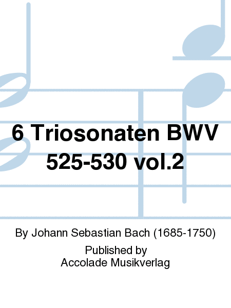 6 Triosonaten BWV 525-530 vol.2